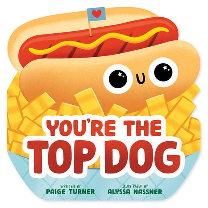 You're the Top Dog (A Shaped Novelty Board Book for Toddlers) by Paige Turner: Board Books; 20 pages / English