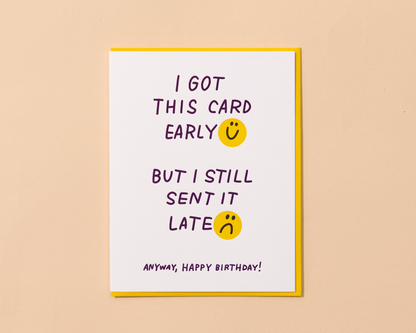 Letterpress Birthday Card—Late Early Bday (Funny, Relatable)
