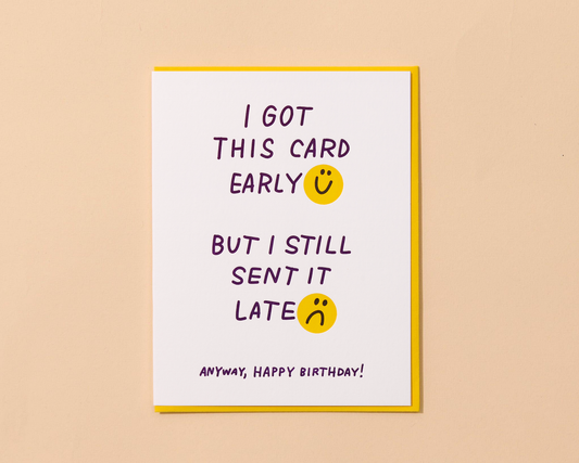 Letterpress Birthday Card—Late Early Bday (Funny, Relatable)