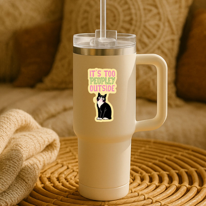 It’s Too Peopley Outside Cat Sticker – Funny Introvert Cat