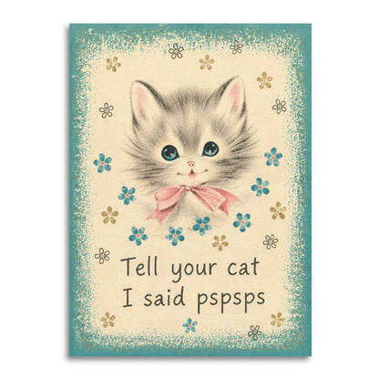 Tell Your Cat I Said Pspsps - Funny Cat Lover Card