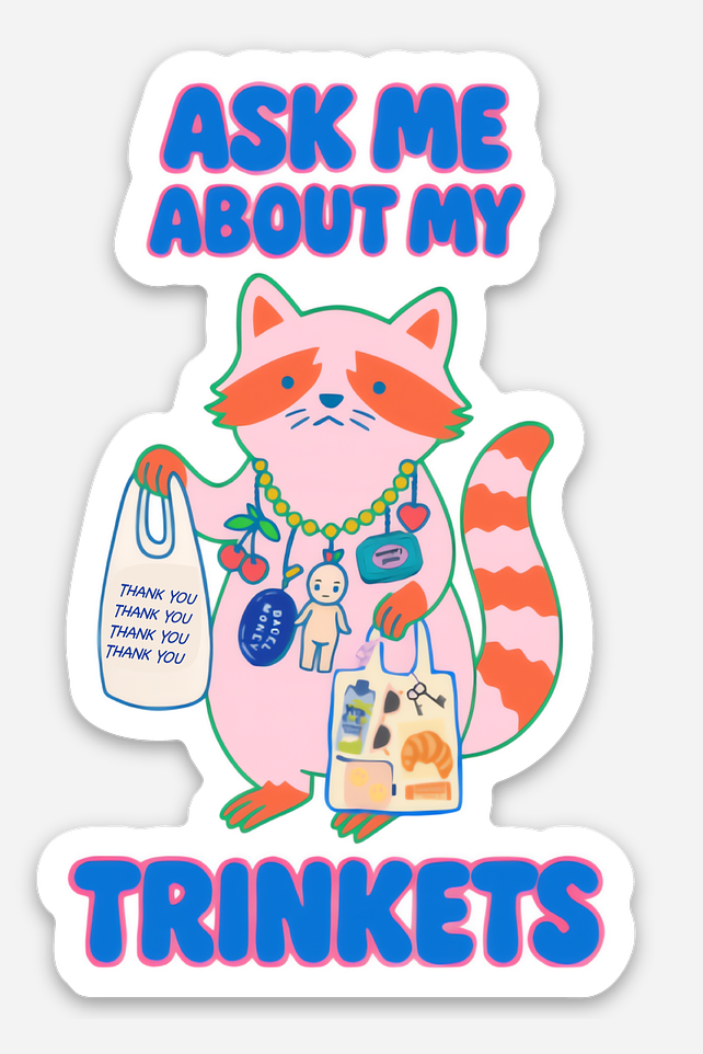 Ask Me About My Trinkets Sticker –Quirky Raccoon Collectible