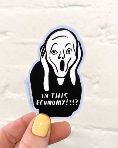 Vinyl Sticker—In This Economy?! (The Scream, Mucha, Funny)