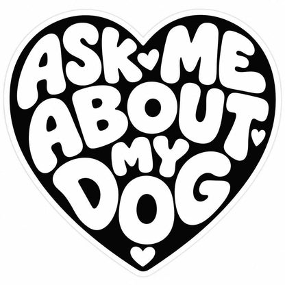 Ask Me About my DOG - vinyl sticker: Mini black glitter
