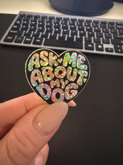 Ask Me About my DOG - vinyl sticker: Mini black glitter