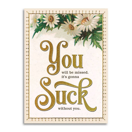 Retirement Card - Miss You, Gonna Suck Without You