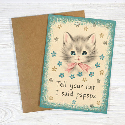 Tell Your Cat I Said Pspsps - Funny Cat Lover Card