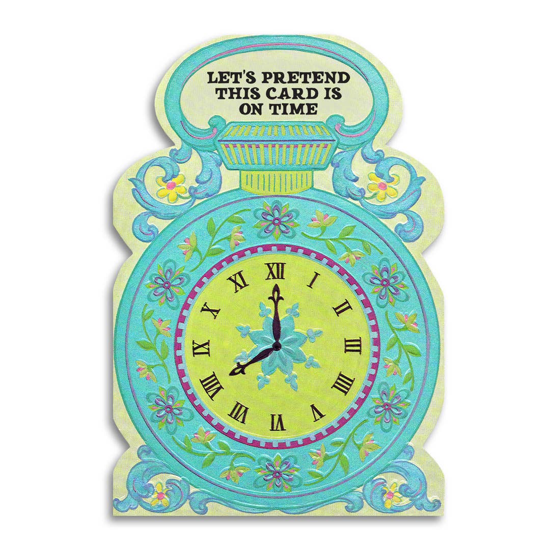 Belated Greeting Card - Let's Pretend This Is On Time