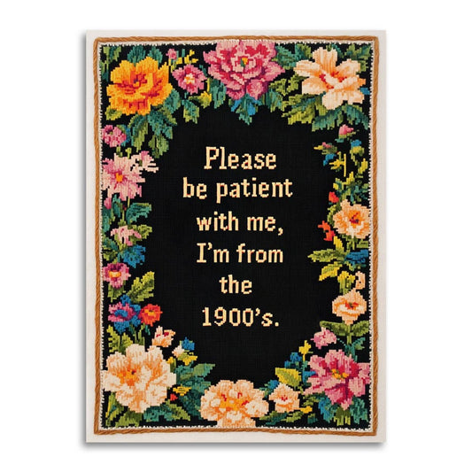 Please Be Patient with Me, I'm from the 1900's - Card