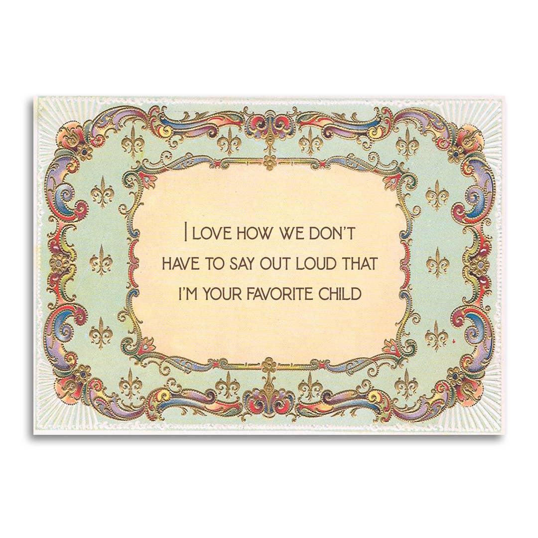 I'm Your Favorite Child - Mother's/Father's Day Card