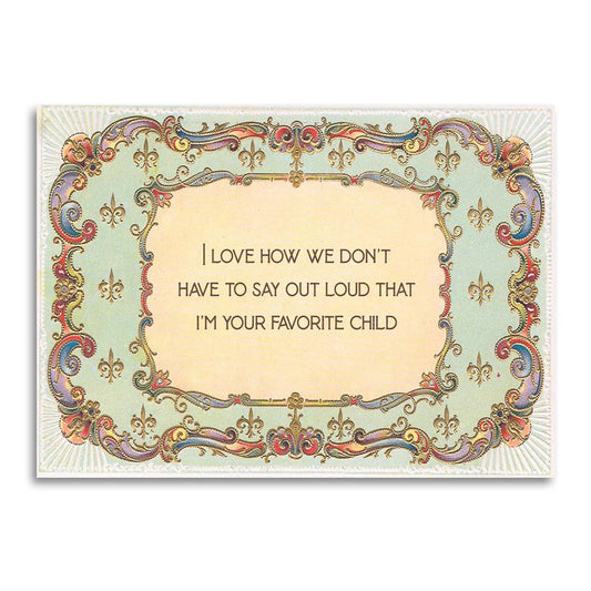 I'm Your Favorite Child - Mother's/Father's Day Card
